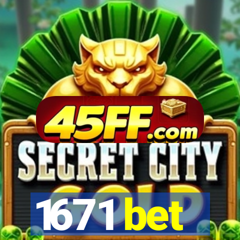 1671 bet